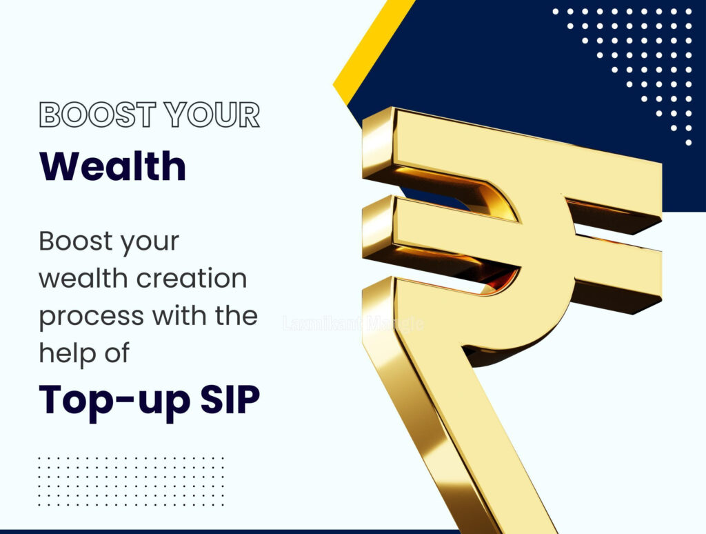 Boost Your Wealth Creation Process with Top-Up SIP